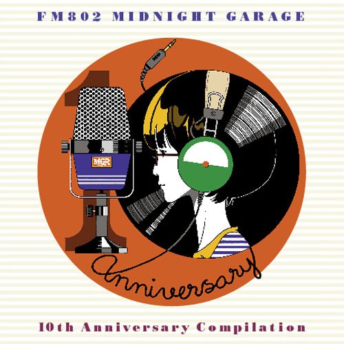 FM802 MIDNIGHT GARAGE 10th Anniversary Compilation